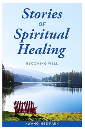Stories of spiritual healing: Becoming well. Stories of spiritual healing: Becoming well.